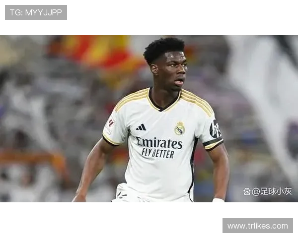 奥雷利安·楚阿梅尼：8000万欧转会皇马完成豪门跨越解析