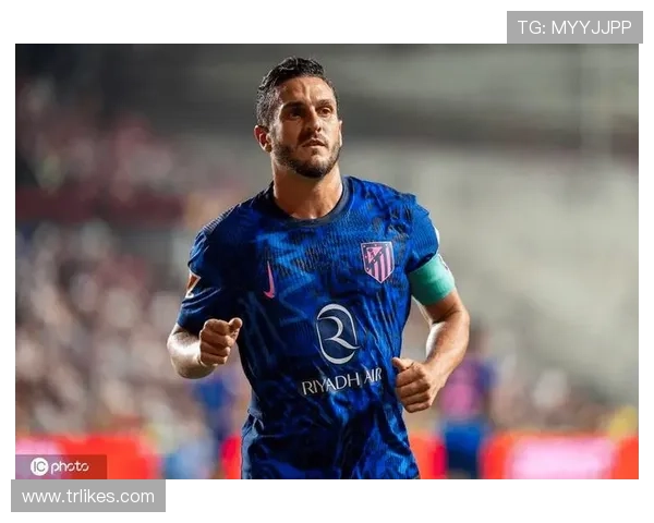 科克职业生涯轨迹：从马竞青训到队长的十年坚守